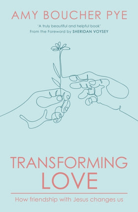 Transforming Love: How Friendship with Jesus Changes Us