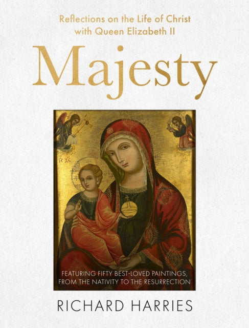 Majesty: Reflections on the Life of Christ with Queen Elizabeth II, Featuring Fifty Best-loved Paintings, from the Nativity to the Resurrection