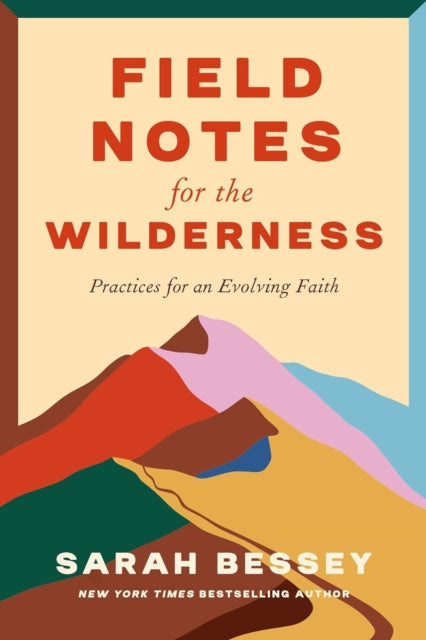 Field Notes for the Wilderness  Practices for an Evolving Faith