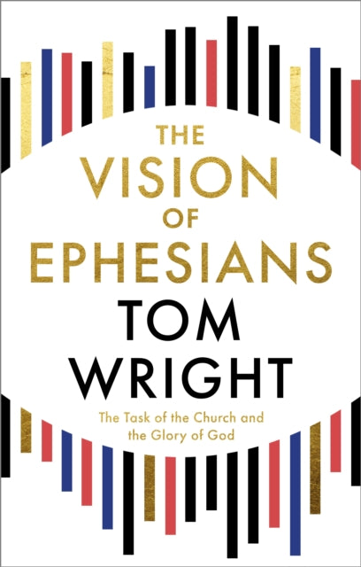 The Vision of Ephesians  The Task of the Church and the Glory of God