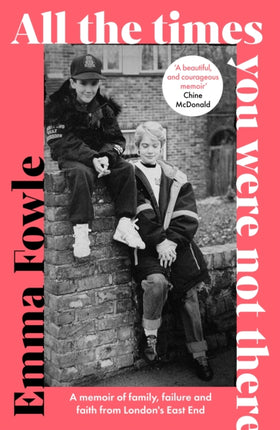 All the Times You Were Not There  A messy memoir from Londons East End