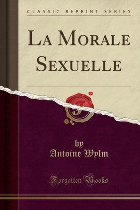 La Morale Sexuelle Classic Reprint