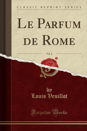 Le Parfum de Rome Vol. 2 Classic Reprint