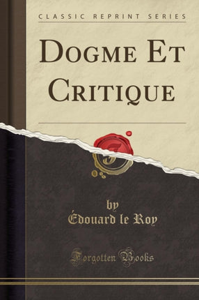 Dogme Et Critique Classic Reprint