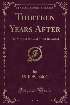 Thirteen Years After The Story of the Old Front Revisited Classic Reprint