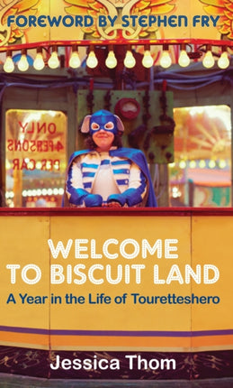 Welcome to Biscuit Land A Year in the Life of Touretteshero