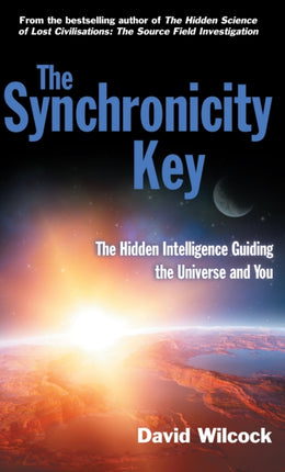 The Synchronicity Key: The Hidden Intelligence Guiding the Universe and You