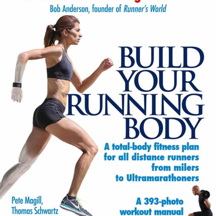 Build Your Running Body: A Total-Body Fitness Plan for All Distance Runners, from Milers to Ultramarathoners