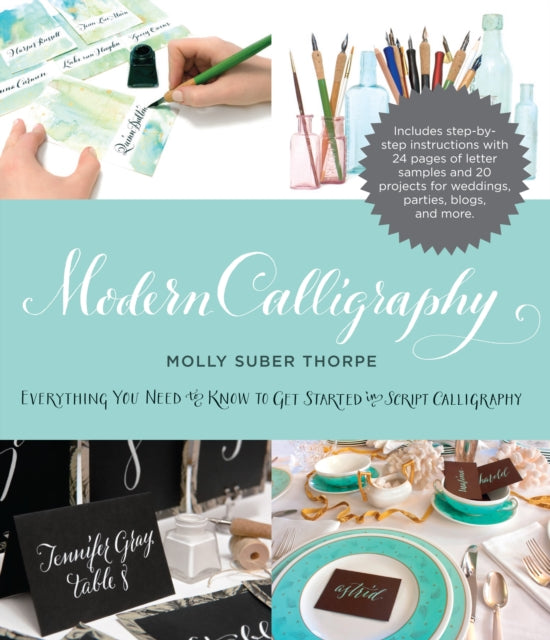 Modern Calligraphy: Everything You Need to Know to Get Started in Script Calligraphy