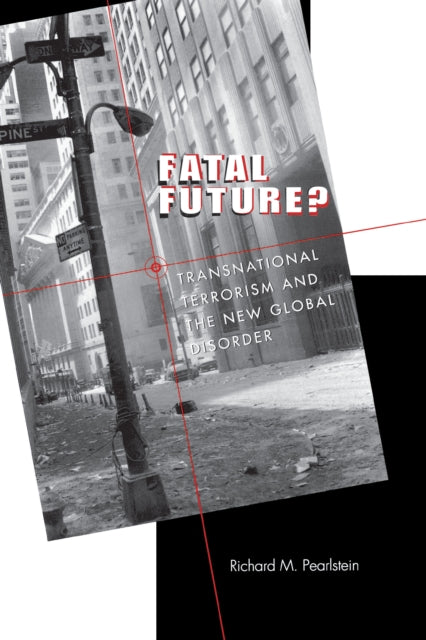 Fatal Future?: Transnational Terrorism and the New Global Disorder