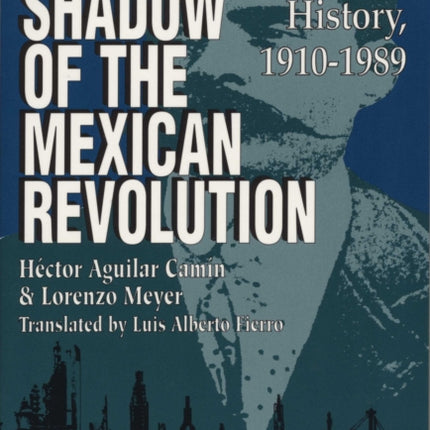 In the Shadow of the Mexican Revolution: Contemporary Mexican History, 1910–1989