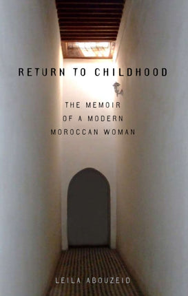 Return to Childhood: The Memoir of a Modern Moroccan Woman