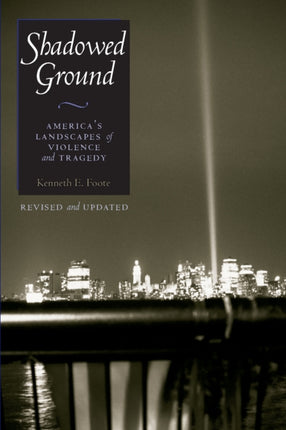 Shadowed Ground: America’s Landscapes of Violence and Tragedy