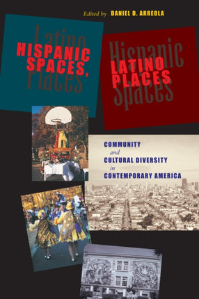 Hispanic Spaces, Latino Places: Community and Cultural Diversity in Contemporary America