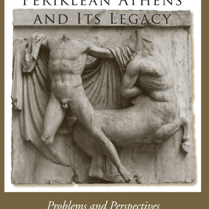 Periklean Athens and Its Legacy: Problems and Perspectives