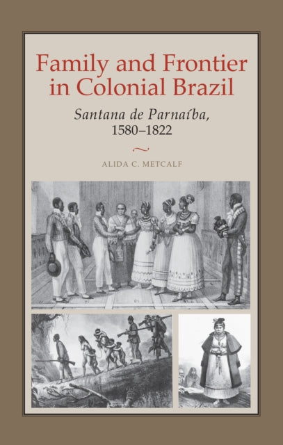 Family and Frontier in Colonial Brazil: Santana de Parnaíba, 1580–1822