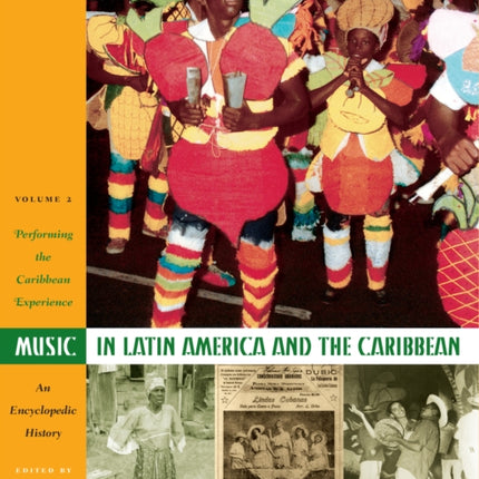 Music in Latin America and the Caribbean: An Encyclopedic History: Volume 2: Performing the Caribbean Experience