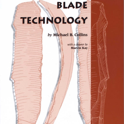 Clovis Blade Technology: A Comparative Study of the Keven Davis Cache, Texas