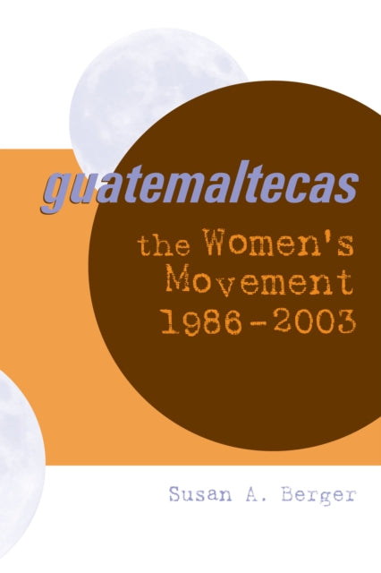 Guatemaltecas: The Women's Movement, 1986–2003