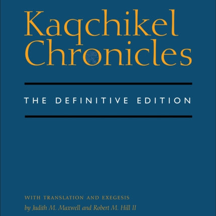 Kaqchikel Chronicles: The Definitive Edition