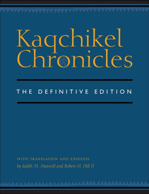 Kaqchikel Chronicles: The Definitive Edition