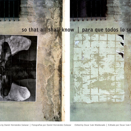 So That All Shall Know/Para que todos lo sepan: Photographs by Daniel Hernández-Salazar [Fotografías por Daniel Hernández-Salazar]