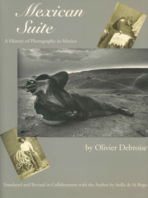 Mexican Suite: A History of Photography in Mexico