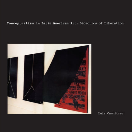 Conceptualism in Latin American Art: Didactics of Liberation