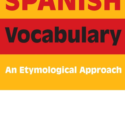 Spanish Vocabulary: An Etymological Approach