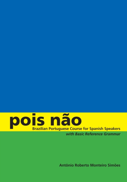 Pois não: Brazilian Portuguese Course for Spanish Speakers, with Basic Reference Grammar