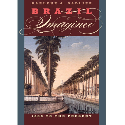 Brazil Imagined: 1500 to the Present