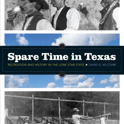 Spare Time in Texas: Recreation and History in the Lone Star State