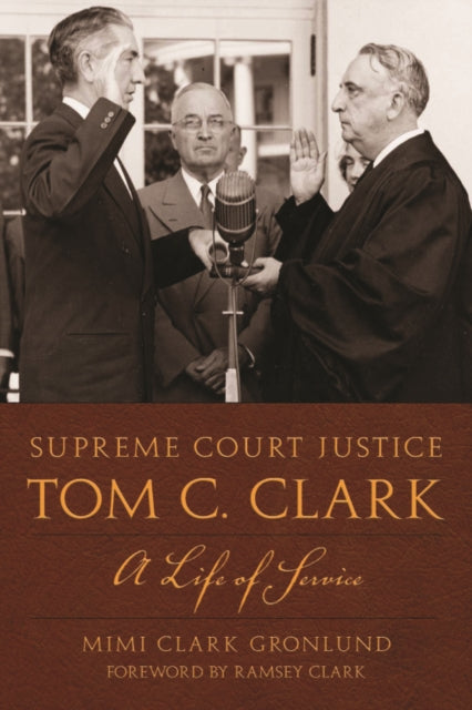 Supreme Court Justice Tom C. Clark: A Life of Service