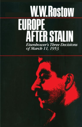 Europe after Stalin: Eisenhower's Three Decisions of March 11, 1953