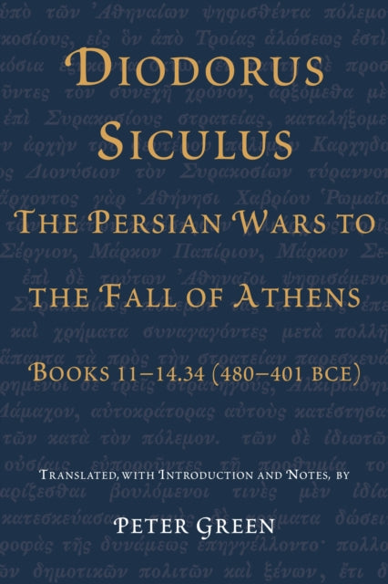 Diodorus Siculus, The Persian Wars to the Fall of Athens: Books 11-14.34 (480-401 BCE)