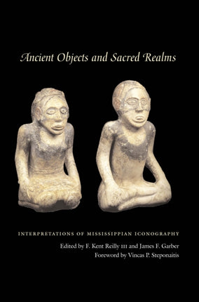 Ancient Objects and Sacred Realms: Interpretations of Mississippian Iconography