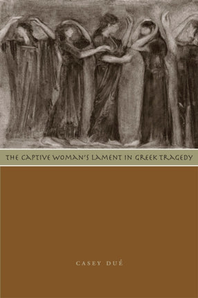 The Captive Woman's Lament in Greek Tragedy