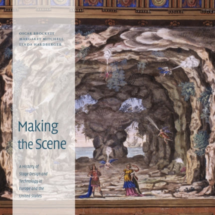 Making the Scene: A History of Stage Design and Technology in Europe and the United States