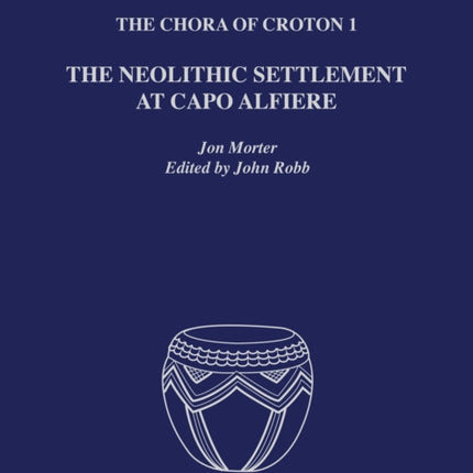 The Chora of Croton 1: The Neolithic Settlement at Capo Alfiere