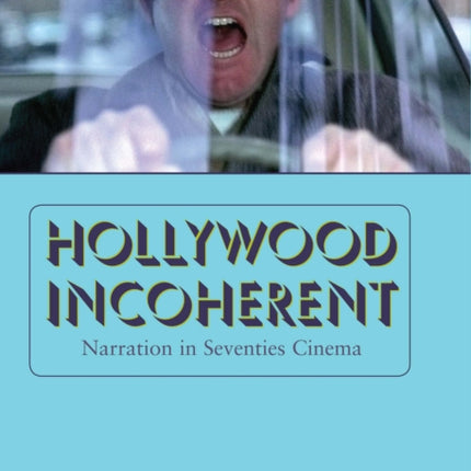 Hollywood Incoherent: Narration in Seventies Cinema