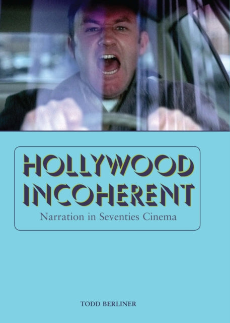 Hollywood Incoherent: Narration in Seventies Cinema