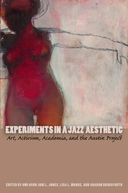 Experiments in a Jazz Aesthetic: Art, Activism, Academia, and the Austin Project