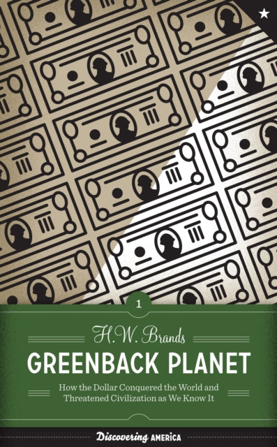 Greenback Planet: How the Dollar Conquered the World and Threatened Civilization as We Know It