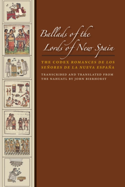 Ballads of the Lords of New Spain: The Codex Romances de los Senores de la Nueva Espana