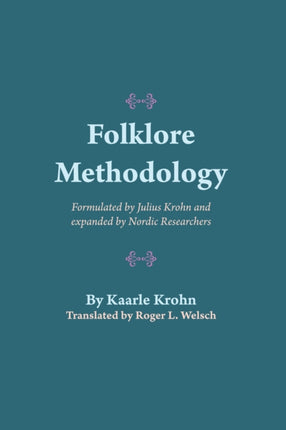 Folklore Methodology: Formulated by Julius Krohn and Expanded by Nordic Researchers