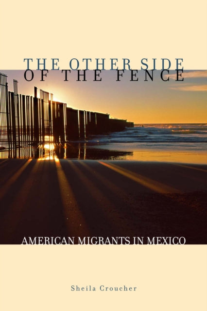 The Other Side of the Fence: American Migrants in Mexico