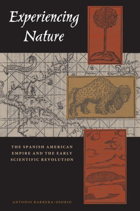 Experiencing Nature: The Spanish American Empire and the Early Scientific Revolution