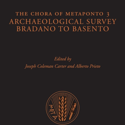 The Chora of Metaponto 3: Archaeological FIeld Survey—Bradano to Basento