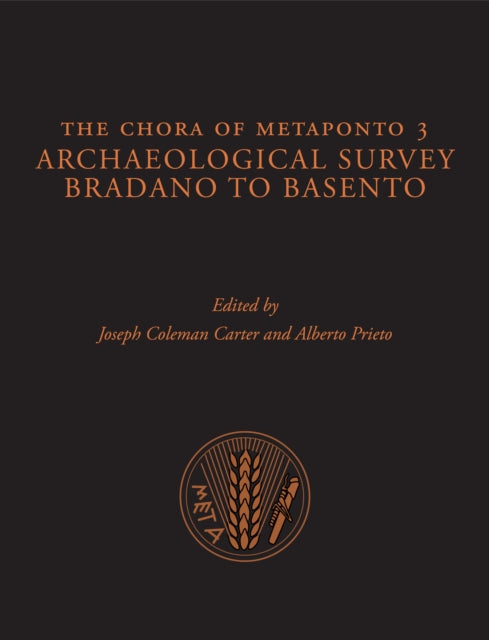 The Chora of Metaponto 3: Archaeological FIeld Survey—Bradano to Basento