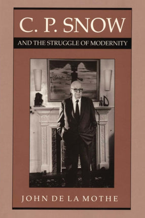 C. P. Snow and the Struggle of Modernity